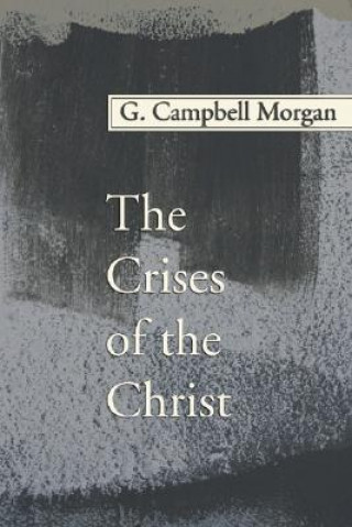 Buch Crises of the Christ G. Campbell Morgan