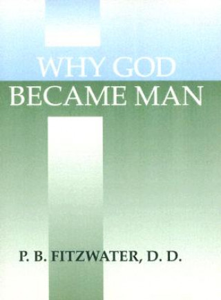 Carte Why God Became Man Perry B. Fitzwater