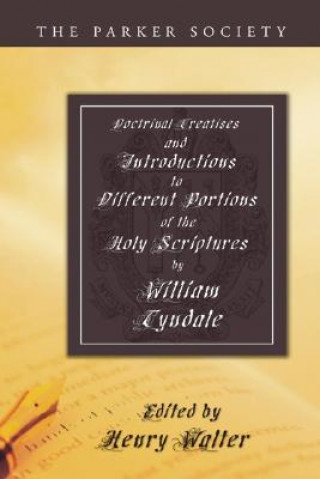 Carte Doctrinal Treatises and Introductions to Different Portions of the Holy Scriptures William Tyndale