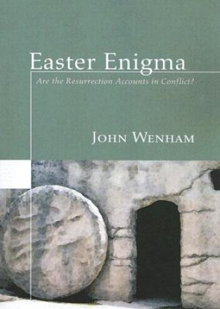 Carte Easter Enigma: Are the Resurrection Accounts in Conflict? John Wenham