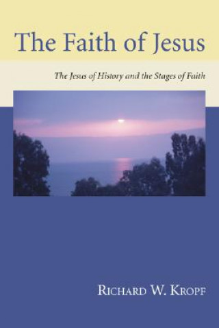 Könyv Faith of Jesus Richard W. Kropf
