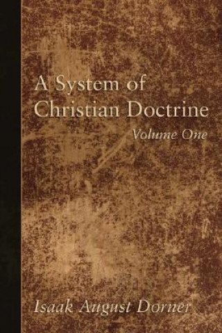 Carte A System of Christian Doctrine, 4 Volumes Isaak A. Dorner