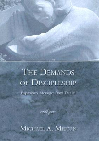 Kniha Demands of Discipleship Michael A. Milton