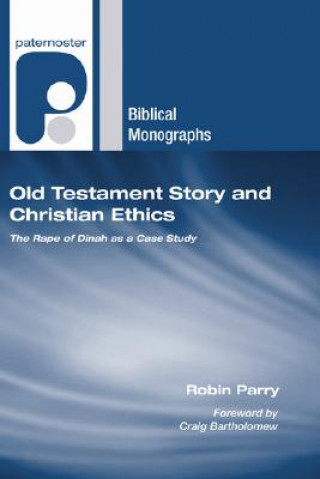 Knjiga Old Testament Story and Christian Ethics: The Rape of Dinah as a Case Study Robin Allinson Parry