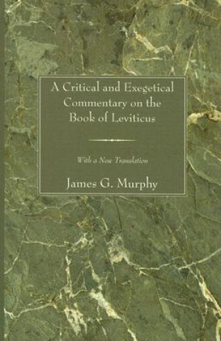 Könyv Critical and Exegetical Commentary on the Book of Leviticus James G. Murphy