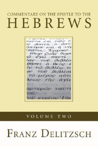 Könyv Commentary on the Epistle to the Hebrews, 2 Volumes Franz Julius Delitzsch