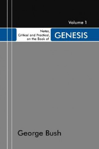 Kniha Book of Genesis: Designed as a General Help to Biblical Reading and Instruction George Bush