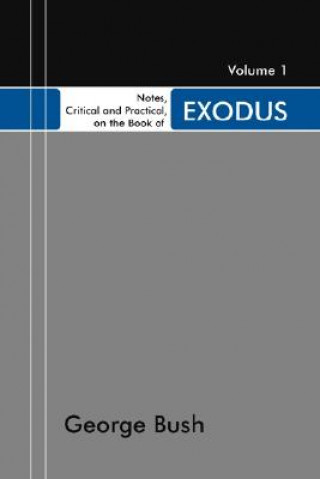 Könyv Book of Exodus: Designed as a General Help to Biblical Reading and Instruction George Bush