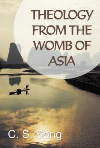 Carte Theology from the Womb of Asia C. S. Song