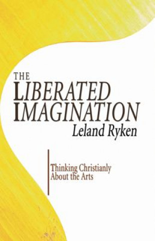 Kniha Liberated Imagination Dr Leland Ryken