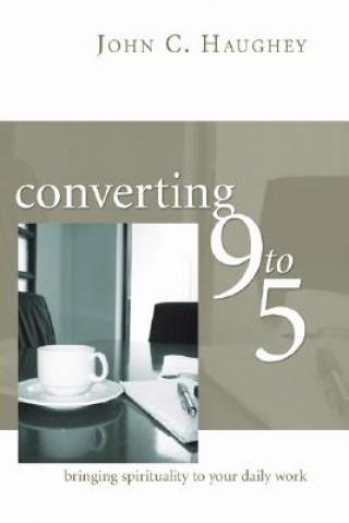 Buch Converting Nine to Five John C Sj Haughey