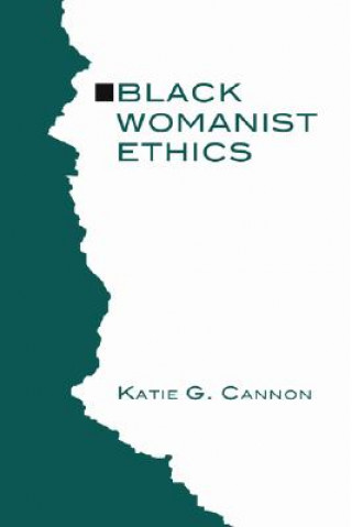Carte Black Womanist Ethics Katie G. Cannon