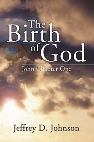 Książka Birth of God: John Chapter One Jeffrey D. Johnson