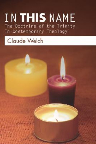 Książka In This Name Claude (Theological Union) Welch