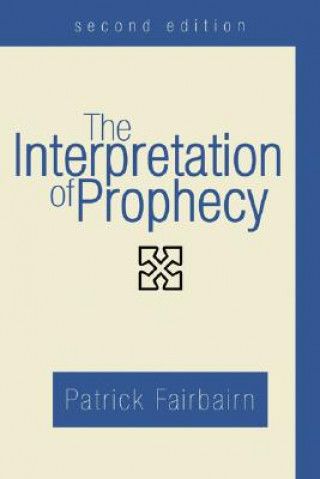 Carte Interpretation of Prophecy, Second Edition Patrick Fairbairn