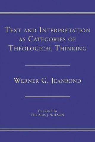 Kniha Text and Interpretation as Categories of Theological Thinking Werner G. Jeanrond