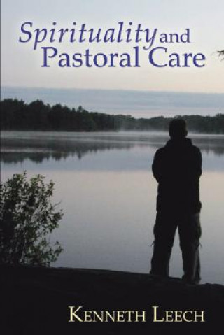 Kniha Spirituality and Pastoral Care Kenneth Leech