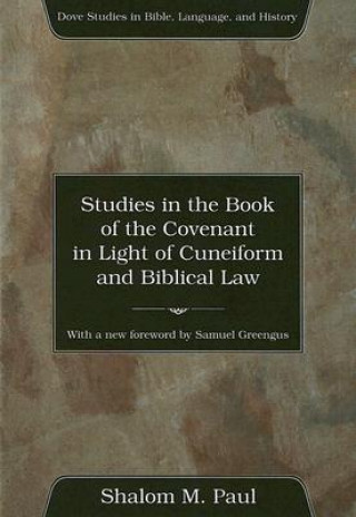 Knjiga Studies in the Book of the Covenant in the Light of Cuneiform and Biblical Law Shalom M. Paul