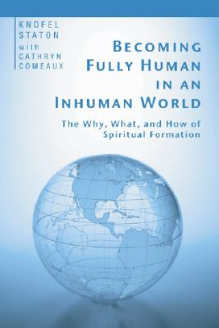Könyv Becoming Fully Human in an Inhuman World Knofel Staton