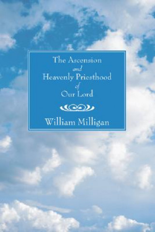 Libro Ascension and Heavenly Priesthood of Our Lord William Milligan