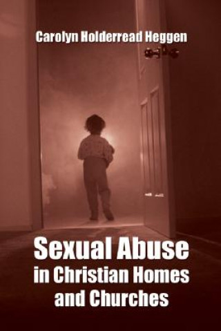 Kniha Sexual Abuse in Christian Homes and Churches Carolyn Holderread Heggen