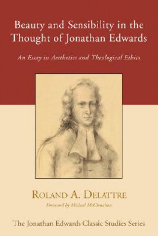 Könyv Beauty and Sensibility in the Thought of Jonathan Edwards Roland A. Delattre