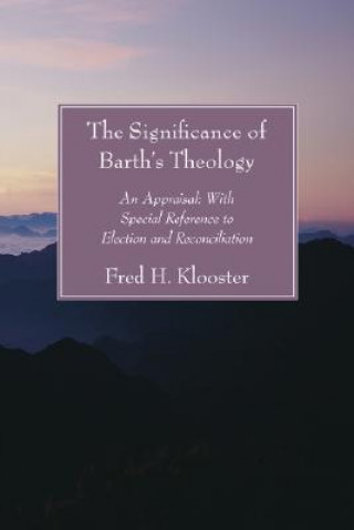 Könyv Significance of Barth's Theology Fred H. Klooster