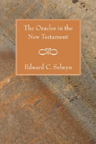 Knjiga Oracles in the New Testament Edward C. Selwyn