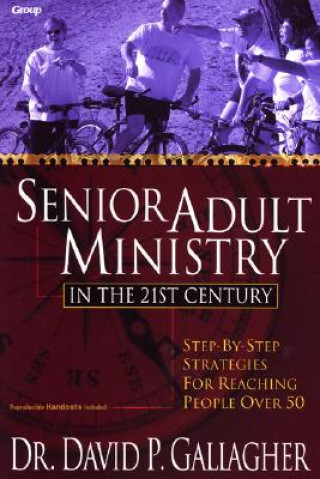 Kniha Senior Adult Ministry in the 21st Century David P. Gallagher