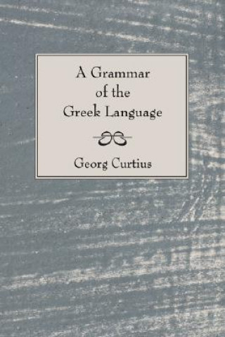 Książka Grammar of the Greek Language George Curtius