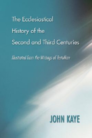 Książka Ecclesiastical History of the Second and Third Centuries John Kaye