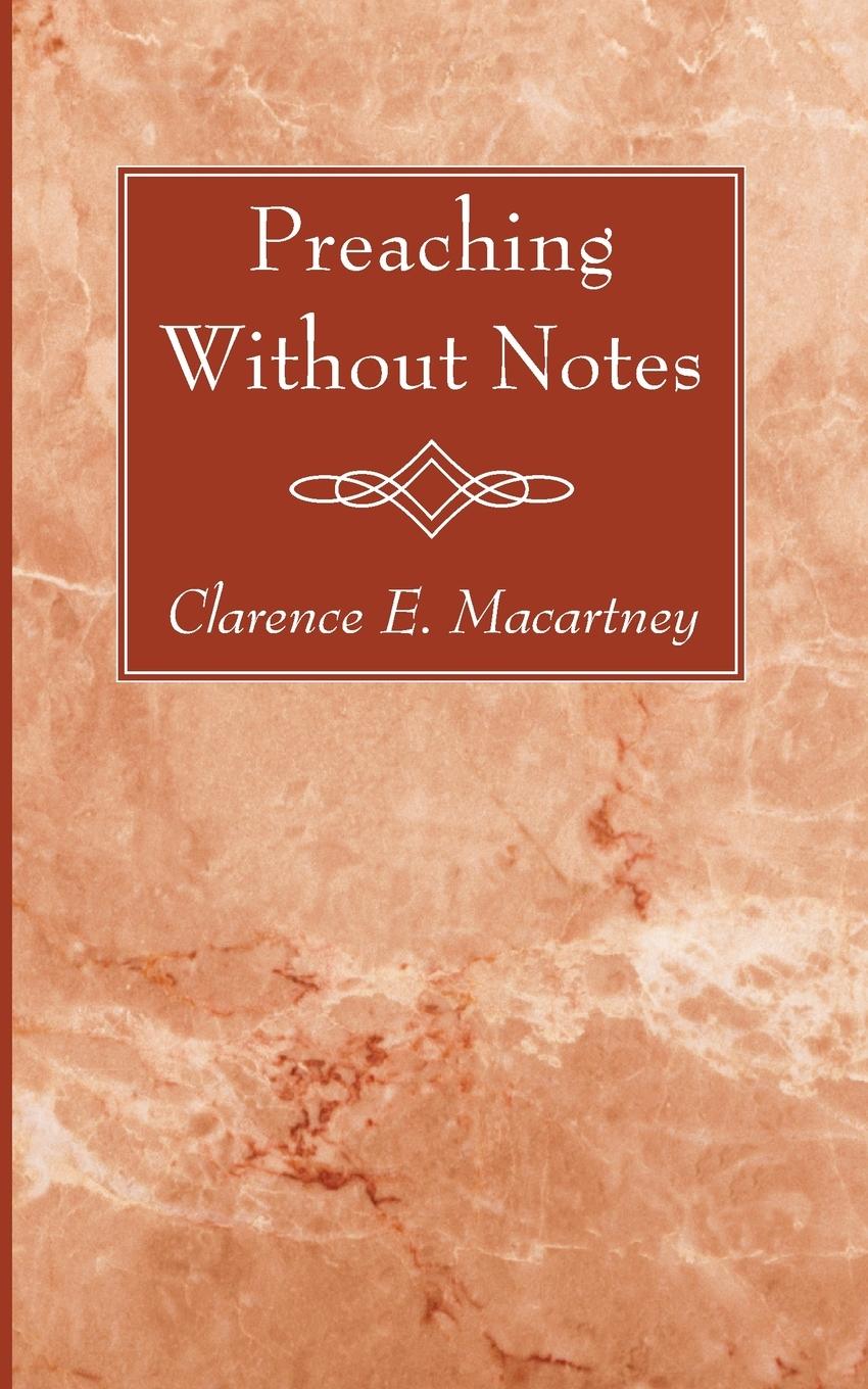 Kniha Preaching Without Notes Clarence Edward Macartney