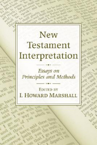 Carte New Testament Interpretation: Essays on Principles and Methods I. Howard Marshall