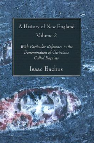 Kniha History of New England, Volume 2 Isaac Backus