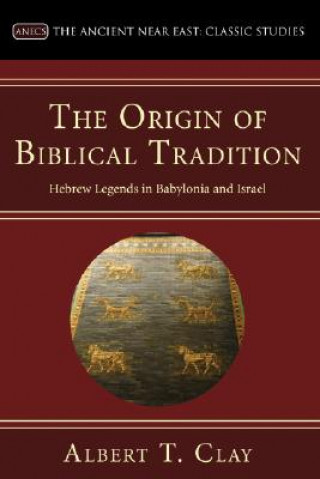 Knjiga Origin of Biblical Traditions Albert T. Clay