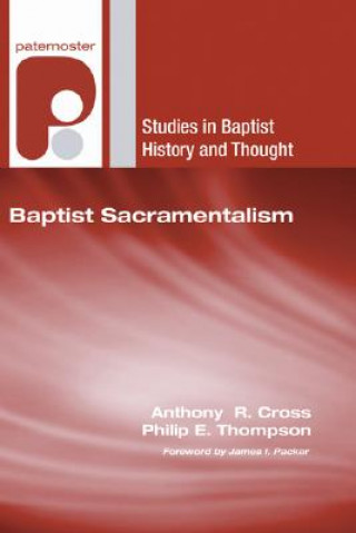Könyv Baptist Sacramentalism: Studies in Baptist History and Thought James I. Packer