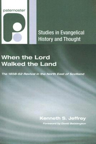 Könyv When the Lord Walked the Land: The 1858-62 Revival in the North East of Scotland Kenneth S. Jeffrey