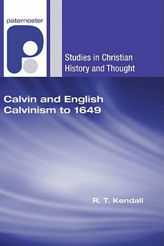Carte Calvin and English Calvinism to 1649 R T Kendall