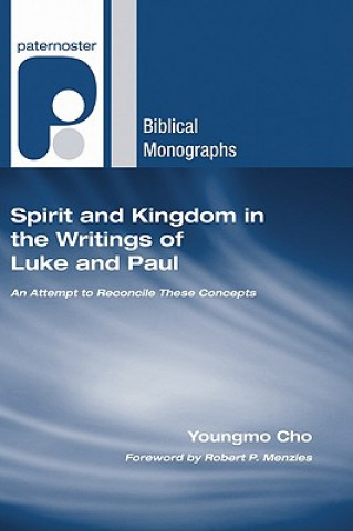 Carte Spirit and Kingdom in the Writings of Luke and Paul: An Attempt to Reconcile These Concepts Youngmo Cho