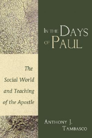 Kniha In the Days of Paul: The Social World and Teaching of the Apostle Anthony J. Tambasco