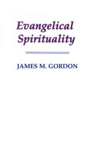 Kniha Evangelical Spirituality James M. Gordon