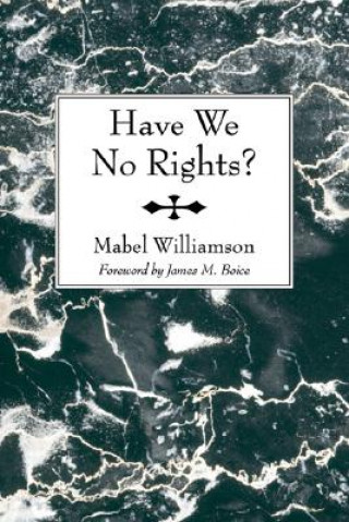 Kniha Have We No Rights? Mabel Williamson