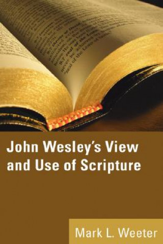 Knjiga John Wesley's View and Use of Scripture Mark L. Weeter