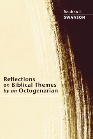 Kniha Reflections on Biblical Themes by an Octogenarian Reuben J. Swanson