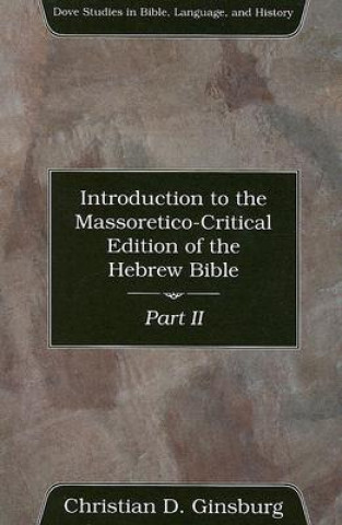 Kniha Introduction to the Massoretico-Critical Edition of the Hebrew Bible, Volume 2 Christian D. Ginsburg