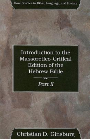 Book Introduction to the Massoretico-Critical Edition of the Hebrew Bible, Volume 2 Christian D. Ginsburg