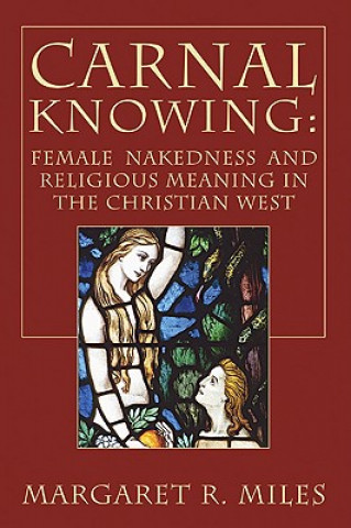 Książka Carnal Knowing Margaret R. Miles