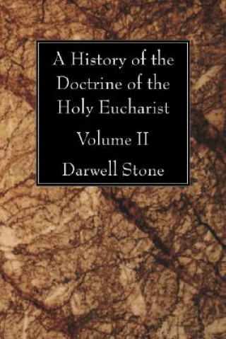 Kniha A History of the Doctrine of the Holy Eucharist Darwell Stone