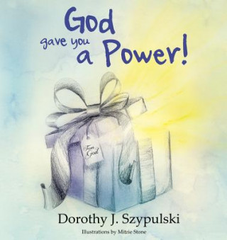 Buch God Gave You A Power Dorothy J. Szypulski