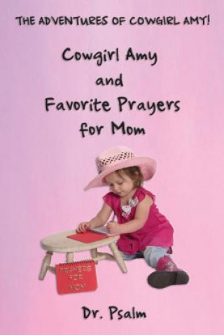 Kniha Cowgirl Amy and Favorite Prayers for Mom Dr Psalm